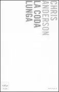 Copertina libro <b>La coda lunga<br></b>(titolo originale o altro titolo: <i>The long tail</i>)