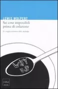 Copertina libro <b>Sei cose impossibili prima di colazione<br></b>(titolo originale o altro titolo: <i>Six impossible things before breakfast : the evolutionary origins of beliefs</i>)