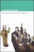 Copertina libro <b>Fisica per i presidenti del futuro<br></b>(titolo originale o altro titolo: <i>Physics for future presidents</i>)