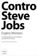 Copertina libro <b>Contro Steve Jobs<br></b>(titolo originale o altro titolo: <i>Form and Fortune : Steve Jobs's pursuit of perfection and the consequences</i>)