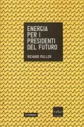 Copertina libro <b>Energia per i presidenti del futuro<br></b>(titolo originale o altro titolo: <i>Energy for future presidents</i>)