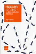Copertina libro <b>Fabbricare il futuro<br></b>(titolo originale o altro titolo: <i>The new industrial revolution</i>)