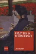Copertina libro <b>Proust era un neuroscienziato<br></b>(titolo originale o altro titolo: <i>Proust was a neuroscientist</i>)