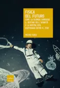 Copertina libro <b>Fisica del futuro<br></b>(titolo originale o altro titolo: <i>Physics of the future</i>)