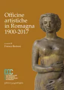 Copertina libro <b>Officine artistiche in Romagna, 1900-2017</b>