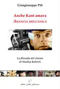 Copertina libro <b>Anche Kant amava Arancia meccanica</b>