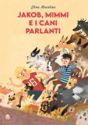 Copertina libro <b>Jakob, Mimmi e i cani parlanti<br></b>(titolo originale o altro titolo: <i>Runãjosie suni</i>)
