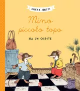 Copertina libro <b>Mino piccolo topo ha un ospite<br></b>(titolo originale o altro titolo: <i>Pikku hiiri saa vieraan</i>)