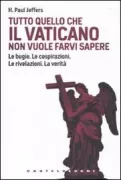 Copertina libro <b>Tutto quello che il Vaticano non vuole farvi sapere<br></b>(titolo originale o altro titolo: <i>Dark mysteries of the Vatican</i>)