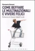 Copertina libro <b>Come beffare le multinazionali e vivere felici</b>
