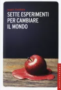 Copertina libro <b>Sette esperimenti per cambiare il mondo<br></b>(titolo originale o altro titolo: <i>Seven experiments that could change the world</i>)