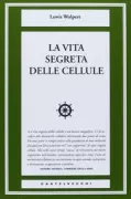 Copertina libro <b>La vita segreta delle cellule<br></b>(titolo originale o altro titolo: <i>How we live and why we die. The secret lives of cells</i>)