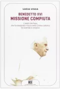 Copertina libro <b>Benedetto 16. missione compiuta</b>