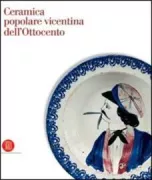 Copertina libro <b>Ceramica popolare vicentina dell'Ottocento</b>