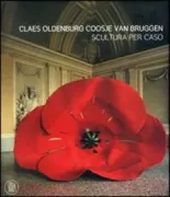 Copertina libro <b>Claes Oldenburg e Coosje van Bruggen. Catalogo della mostra (Rivoli, 25 ottobre 2006-25 febbraio 2007)</b>