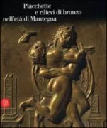 Copertina libro <b>Placchette e rilievi di bronzo nell'eta del Mantegna</b>