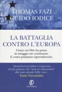 Copertina libro <b>La battaglia contro l'Europa<br></b>(titolo originale o altro titolo: <i>The battle for Europe</i>)