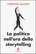 Copertina libro <b>La politica nell'era dello storytelling<br></b>(titolo originale o altro titolo: <i>La ceremonie cannibale : de la performance politique</i>)
