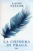 Copertina libro <b>La chimera di Praga<br></b>(titolo originale o altro titolo: <i>Daughter of smoke and bone</i>)
