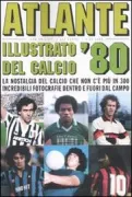 Copertina libro <b>Atlante illustrato del calcio '80</b>