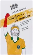 Copertina libro <b>Calciatori di sinistra<br></b>(titolo originale o altro titolo: <i>Futbolistas de izquierdas</i>)