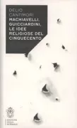 Copertina libro <b>Machiavelli, Guicciardini, le idee religiose del Cinquecento</b>