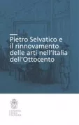 Copertina libro <b>Pietro Selvatico e il rinnovamento delle arti nell'Italia dell'Ottocento</b>