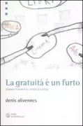 Copertina libro <b>La gratuità è un furto<br></b>(titolo originale o altro titolo: <i>La gratuite, c'est le vol</i>)