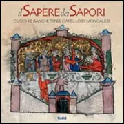 Copertina libro <b>Il sapere dei sapori: cuochi e banchetti nel castello di Moncalieri</b>