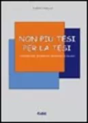 Copertina libro <b>Non più tesi per la tesi</b>