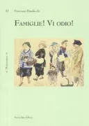 Copertina libro <b>Famiglie! Vi odio!</b>