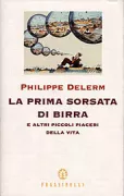 Copertina libro <b>La prima sorsata di birra e altri piccoli piaceri della vita<br></b>(titolo originale o altro titolo: <i>La première gorgée de bière et autres plaisirs minuscules</i>)