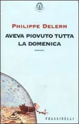 Copertina libro <b>Aveva piovuto tutta la domenica<br></b>(titolo originale o altro titolo: <i>Il avait plu tout la dimanche</i>)