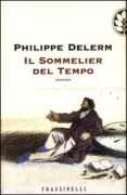 Copertina libro <b>Il sommelier del tempo<br></b>(titolo originale o altro titolo: <i>Le buveur du temps</i>)