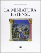 Copertina libro <b>La miniatura estense<br></b>(titolo originale o altro titolo: <i>Zur Geschichte der Miniaturmalerei am Hofe der Este in Ferrara</i>)