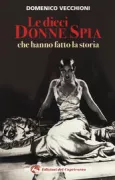 Copertina libro <b>Le dieci donne spia che hanno fatto la storia</b>