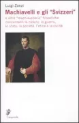 Copertina libro <b>Machiavelli e gli Svizzeri e altre machiavellerie filosofiche concernenti la natura, la guerra, lo stato, la società, l'etica e la civiltà</b>