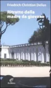 Copertina libro <b>Ritratto della madre da giovane<br></b>(titolo originale o altro titolo: <i>Bildnis der Mutter als junge Frau</i>)