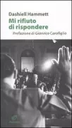 Copertina libro <b>Mi rifiuto di rispondere<br></b>(titolo originale o altro titolo: <i>Interrogatoires</i>)