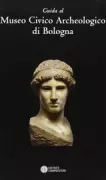 Copertina libro <b>Guida al Museo Civico Archeologico di Bologna</b>