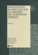 Copertina libro <b>Romanzi francesi dei secoli 17. e 18. alla biblioteca dell'Archiginnasio di Bologna</b>