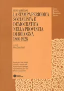 Copertina libro <b>La stampa periodica socialista e democratica nella provincia di Bologna, 1860-1926</b>