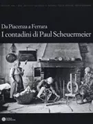 Copertina libro <b>Da Piacenza a Ferrara. I contadini di Paul Scheuermeier</b>