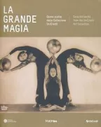Copertina libro <b>La grande magia: opere scelte dalla collezione UniCredit/selected works from the UniCredit art collection</b>