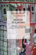Copertina libro <b>Donne al lavoro nell'Italia e nell'Europa medievali (secoli 13.-15.)</b>
