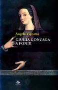 Copertina libro <b>Giulia Gonzaga a Fondi</b>