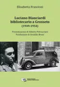 Copertina libro <b>Luciano Bianciardi bibliotecario a Grosseto (1949-1954)</b>