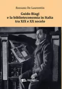 Copertina libro <b>Guido Biagi e la biblioteconomia in Italia tra 19. e 20. secolo</b>