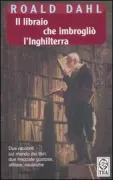 Copertina libro <b>Il libraio che imbrogliò l'Inghilterra<br></b>(titolo originale o altro titolo: <i>The bookseller</i>)