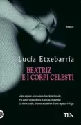 Copertina libro <b>Beatriz e i corpi celesti<br></b>(titolo originale o altro titolo: <i>Beatriz y los cuerpos celestes</i>)